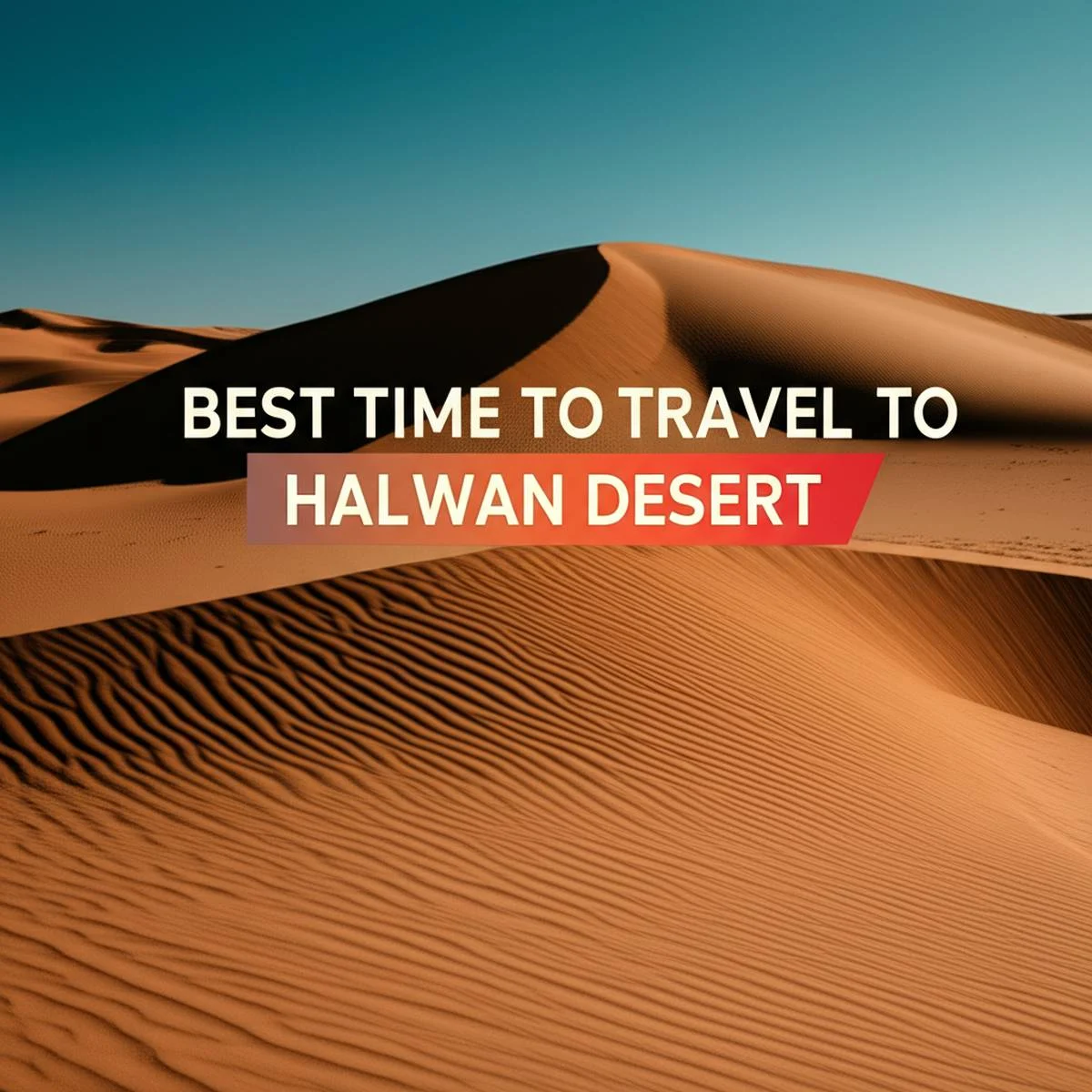 بهترین زمان سفر به کویر حلوان